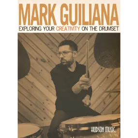 Mark Guiliana: Exploring Your Creativity on the Drumset by Hudson Music